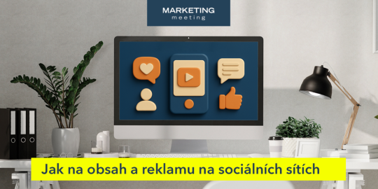 Jak na obsah a reklamu na sociálních sítích