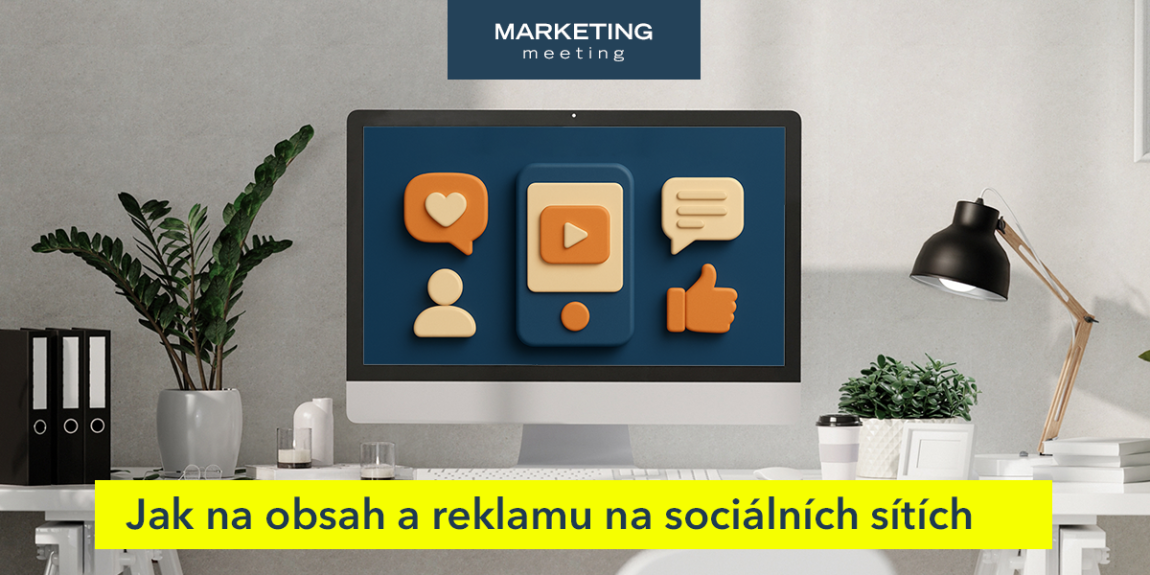 Jak na obsah a reklamu na sociálních sítích